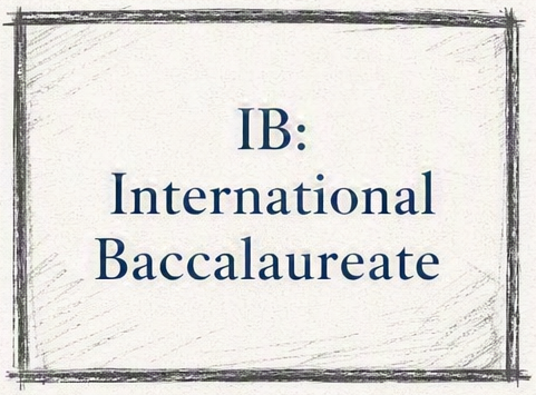 IB : International Baccalaureate